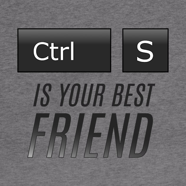 Ctrl + S is your best Friend by Bugle_Graphics